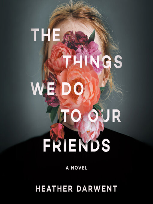 Title details for The Things We Do to Our Friends by Heather Darwent - Wait list